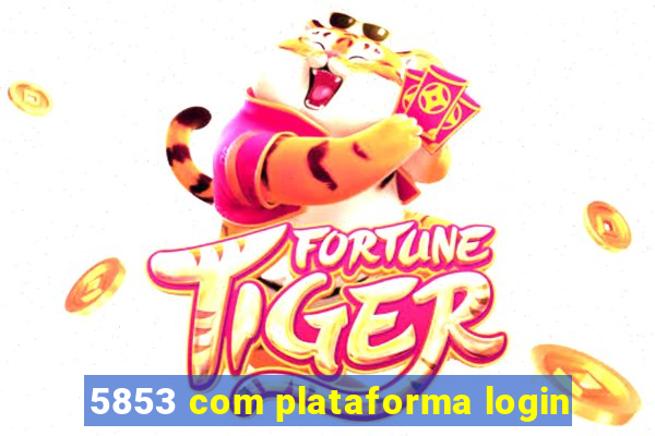 5853 com plataforma login